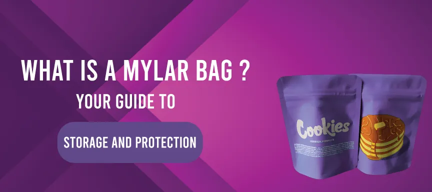 Your Complete Guide to Mylar Bags